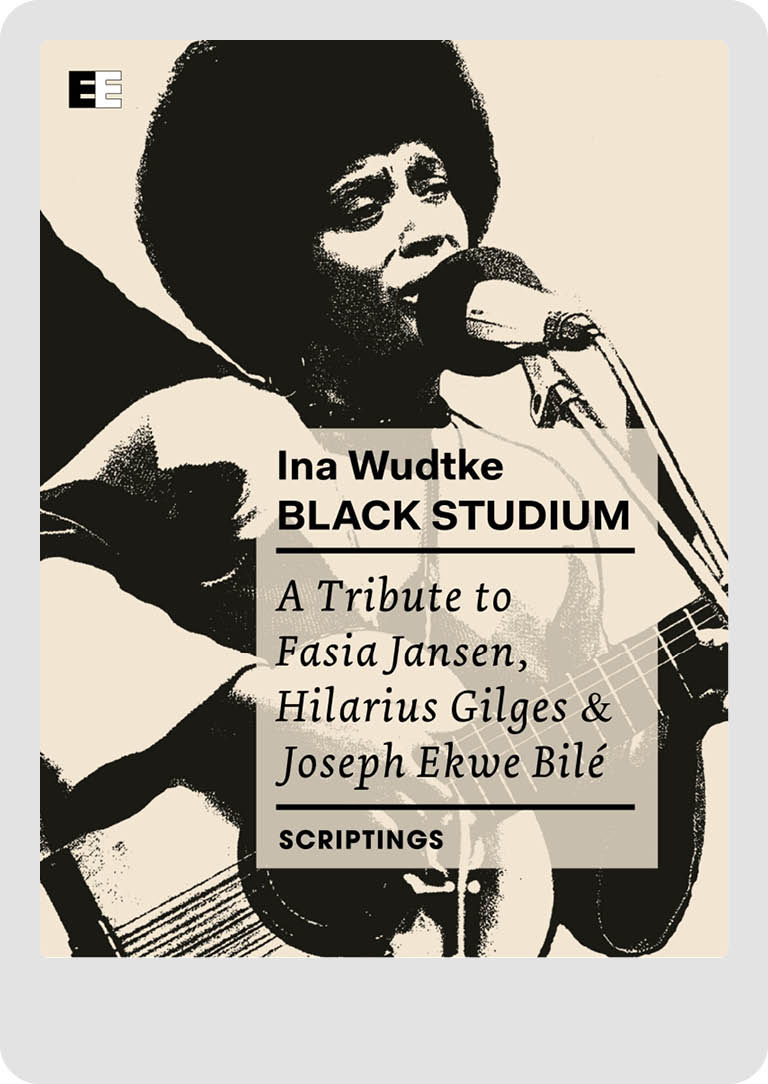 Black Studium
A Tribute to Fasia Jansen, Hilarius Gilges & Joseph Ekwe Bilé von
Ina Wudtke. E-Book, EECLECTIC Verlag.